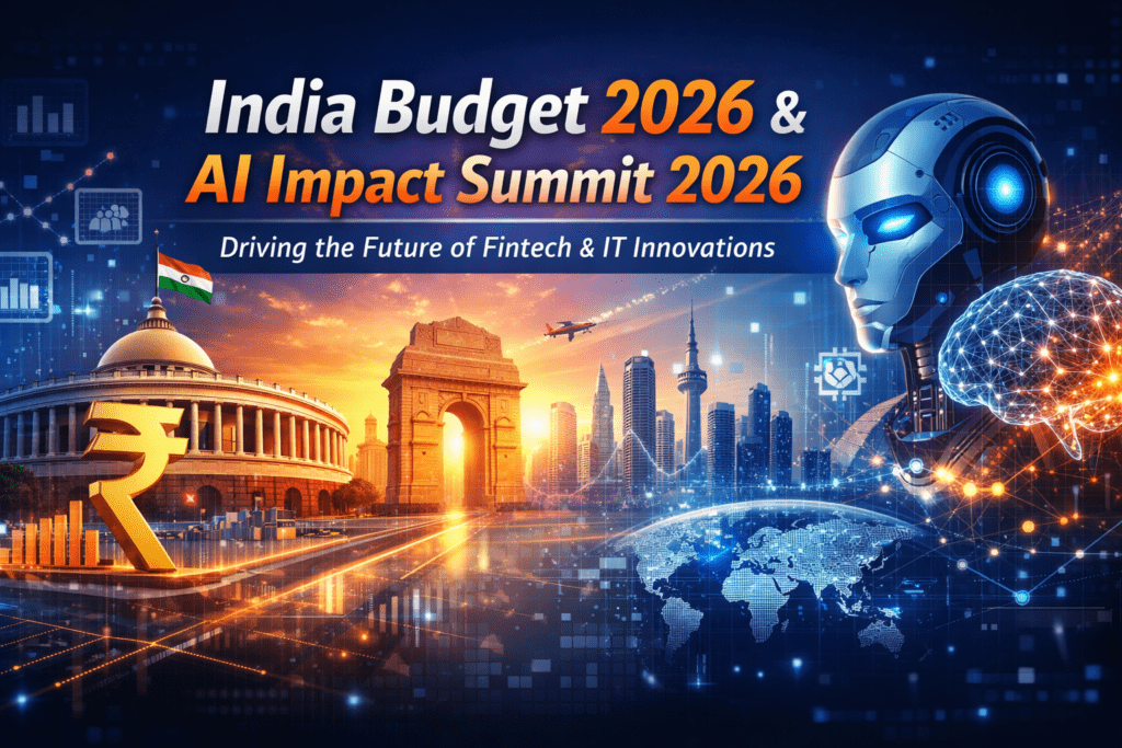 India Budget 2026 and AI Summit 2026 — Converging Forces Shaping the Future of Fintech & IT